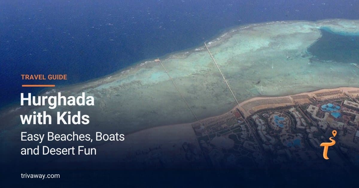 Hurghada with Kids — Easy Beaches, Gentle Boat Trips and Desert Fun for Families